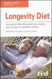 Longevity diet - Brian M. Delaney, Lisa Walford - Libro Red Edizioni 2007, Alimentazione naturale | Libraccio.it