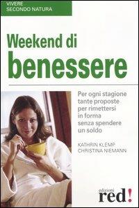Weekend di benessere - Kathrin Klemp, Christina Niemann - Libro Red Edizioni 2007, Vivere secondo natura | Libraccio.it