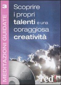 Scoprire i propri talenti e una coraggiosa creatività. Con CD Audio  - Libro Red Edizioni 2007, Meditazioni guidate | Libraccio.it