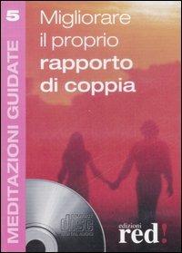 Migliorare il proprio rapporto di coppia audio. Con CD Audio  - Libro Red Edizioni 2007, Meditazioni guidate | Libraccio.it