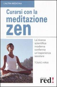 Curarsi con la meditazione zen - Tomio Hirai - Libro Red Edizioni 2007, L' altra medicina | Libraccio.it