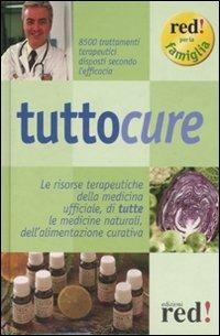 Tuttocure. Le risorse terapeutiche della medicina ufficiale, di tutte le medicine naturali, dell'alimentazione curativa  - Libro Red Edizioni 2007, Red per la famiglia | Libraccio.it