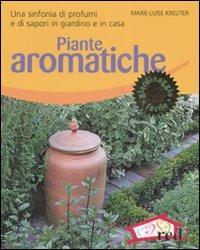 Piante aromatiche. Una sinfonia di profumi e di sapori in giardino e in casa. Ediz. illustrata - Marie-Luise Kreuter - Libro Red Edizioni 2008, Verde in casa | Libraccio.it