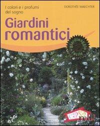 Giardini romantici. I colori e i profumi del sogno - Dorothée Waechter - Libro Red Edizioni 2008, Verde in casa | Libraccio.it