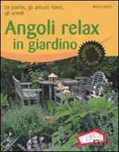 Angoli relax in giardino. Le piante, gli arbusti fioriti, gli arredi. Ediz. illustrata