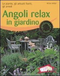 Angoli relax in giardino. Le piante, gli arbusti fioriti, gli arredi. Ediz. illustrata - Rosa Wolf - Libro Red Edizioni 2008, Verde in casa | Libraccio.it