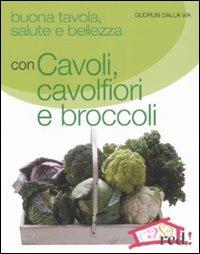 Buona tavola, salute e bellezza con cavoli, cavolfiori e broccoli - Gudrun Dalla Via - Libro Red Edizioni 2008, Casa | Libraccio.it