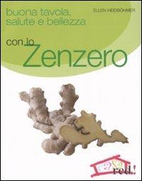 Buona tavola, salute e bellezza con lo zenzero - Ellen Heidböhmer - Libro Red Edizioni 2008, Casa | Libraccio.it
