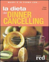 La dieta del dinner cancelling. Ediz. illustrata - Dieter Grabbe - Libro Red Edizioni 2008, Magri e in forma con... | Libraccio.it
