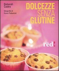Dolcezze senza glutine. Ediz. illustrata - Deborah Castro - Libro Red Edizioni 2008, Economici di qualità | Libraccio.it