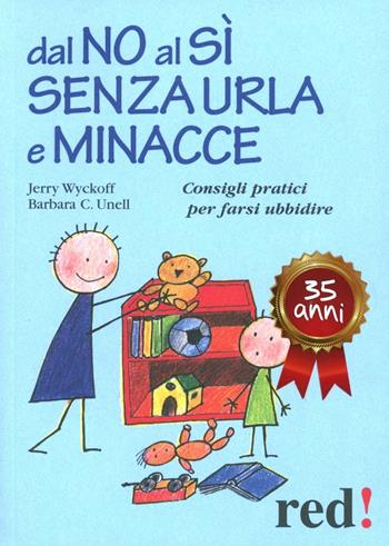 Dal no al sì senza urla e minacce. Consigli pratici per farsi ubbidire - Jerry Wyckoff, Barbara C. Unell - Libro Red Edizioni 2013, Piccoli grandi manuali | Libraccio.it