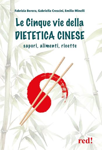 Le cinque vie della dietetica cinese - Fabrizia Berera, Emilio Minelli, Gabriela Crescini - Libro Red Edizioni 2008, L' altra medicina | Libraccio.it