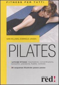 Pilates. Ediz. illustrata - Sian Williams, Dominique Jansen - Libro Red Edizioni 2008, Fitness per tutti | Libraccio.it