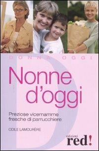 Nonne d'oggi. Preziose vicemamme fresche di parrucchiere - Odile Lamourère - Libro Red Edizioni 2008, Donna oggi | Libraccio.it