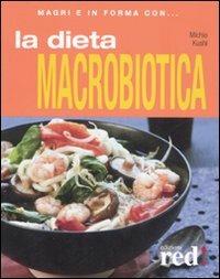 La dieta macrobiotica. Ediz. illustrata - Michio Kushi - Libro Red Edizioni 2008, Magri e in forma con... | Libraccio.it