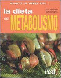 La dieta del metabolismo. Ediz. illustrata - Mara Ramploud, Barbara Asprea - Libro Red Edizioni 2008, Magri e in forma con... | Libraccio.it