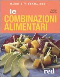 Le combinazioni alimentari. Ediz. illustrata - Gudrun Dalla Via - Libro Red Edizioni 2008, Magri e in forma con... | Libraccio.it