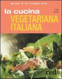 La cucina vegetariana italiana. Ediz. illustrata - Linda Zucchi - Libro Red Edizioni 2008, Magri e in forma con... | Libraccio.it