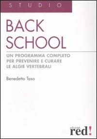 Back school. Un programma completo per prevenire e curare le algie vertebrali - Benedetto Toso - Libro Red Edizioni 2013, Studio | Libraccio.it