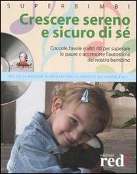 Crescere sereno e sicuro di sé. Coccole, favole e altri riti per superare la paure e accrescere l'autostima del nostro bambino. Con Cd Audio  - Libro Red Edizioni 2008, Superbimbi | Libraccio.it
