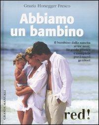 Abbiamo un bambino - Grazia Honegger Fresco - Libro Red Edizioni 2004, Grandi manuali | Libraccio.it