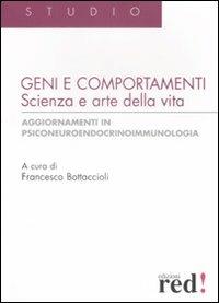 Geni e comportamenti. Scienza e arte della vita. Aggiornamenti in psiconeuroendocrinoimmunologia  - Libro Red Edizioni 2009, Studio | Libraccio.it