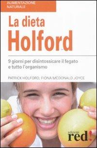 La dieta Holford. Nove giorni per disintossicare il fegato e tutto l'organismo - Patrick Holford, Fiona McDonald Joyce - Libro Red Edizioni 2008, Alimentazione naturale | Libraccio.it