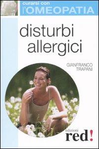 Disturbi allergici - Gianfranco Trapani - Libro Red Edizioni 2008, Curarsi con l'omeopatia | Libraccio.it
