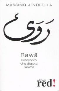Rawâ. Il racconto che disseta l'anima - Massimo Jevolella - Libro Red Edizioni 2008, Economici di qualità | Libraccio.it