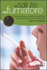 La salute del fumatore - Manuel Torreiglesias - Libro Red Edizioni 2008, Casa | Libraccio.it