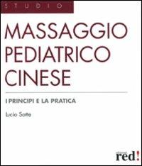 Massaggio pediatrico cinese - Lucio Sotte - Libro Red Edizioni 2008, Studio | Libraccio.it