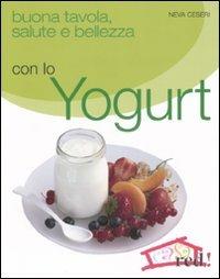 Buona tavola, salute e bellezza con lo yogurt - Neva Ceseri - Libro Red Edizioni 2008, Casa | Libraccio.it