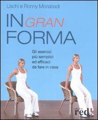 In gran forma. Gli esercizi più semplici ed efficaci da fare in casa - Uschi Moriabadi, Ronny Moriabadi - Libro Red Edizioni 2008, Discipline | Libraccio.it