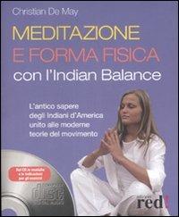 Meditazione e forma fisica con l'Indian balance. Con CD Audio - Cristian De May - Libro Red Edizioni 2008, Discipline | Libraccio.it