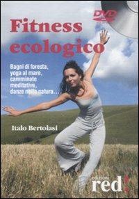 Fitness ecologico. DVD - Italo Bertolasi - Libro Red Edizioni 2008, DVD | Libraccio.it