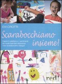 Scarabocchiamo insieme! Capire il carattere e i sentimenti dei nostri bambini attraverso i loro scarabocchi e disegni - Evi Crotti - Libro Red Edizioni 2008 | Libraccio.it