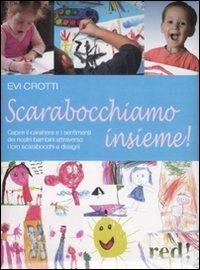 Scarabocchiamo insieme! Capire il carattere e i sentimenti dei nostri bambini attraverso i loro scarabocchi e disegni - Evi Crotti - Libro Red Edizioni 2008 | Libraccio.it