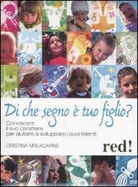 Di che segno è tuo figlio? - Cristina Malacarne - Libro Red Edizioni 2008 | Libraccio.it