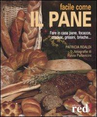 Facile come il pane. Ediz. illustrata - Patricia Roaldi - Libro Red Edizioni 2009, Economici di qualità | Libraccio.it