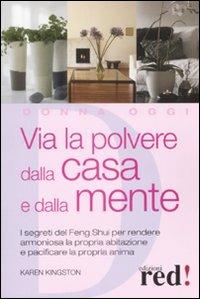 Via la polvere dalla casa e dalla mente - Karen Kingston - Libro Red Edizioni 2009, Donna oggi | Libraccio.it