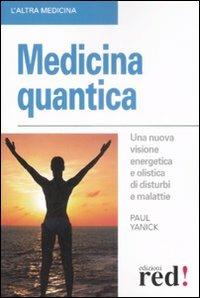 Medicina quantica - Paul Yanick - Libro Red Edizioni 2009, L'altra medicina | Libraccio.it