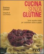 Cucina senza glutine. Ediz. illustrata