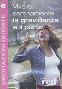 Vivere serenamente la gravidanza e il parto. Audiolibro. CD Audio  - Libro Red Edizioni 2009, Meditazioni guidate | Libraccio.it