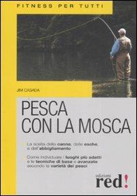 Pesca con la mosca. Ediz. illustrata - Jim Casada - Libro Red Edizioni 2009, Fitness per tutti | Libraccio.it