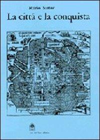 La città e la conquista. Architettura e urbanistica delle città mesoamericane del '500 - Mario Sartor - Libro Gangemi Editore 1998, Arti visive, architettura e urbanistica | Libraccio.it