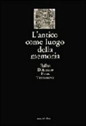 L' antico come luogo della memoria. Villa Adriana, via Appia, castelli e fortificazioni, ville Lante e Aldobrandini, l'Aniene, la campagna, i monumenti