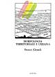 Morfologia territoriale e urbana. La linguistica strutturale per il territorio e la città - Franco Girardi - Libro Gangemi Editore 1997, Arti visive, architettura e urbanistica | Libraccio.it