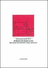 Forme di mercato. I processi produttivi nell'edilizia e nell'estimo urbano - Edoardo Mollica - Libro Gangemi Editore 1997, Arti visive, architettura e urbanistica | Libraccio.it