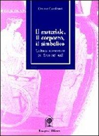 Il materiale, il corporeo, il simbolico - Ottavio Cavalcanti - Libro Gangemi Editore 1999 | Libraccio.it