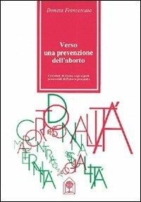 Verso una prevenzione dell'aborto - Donata Francescato - Libro Gangemi Editore 1984 | Libraccio.it